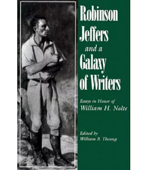 Robinson Jeffers and a Galaxy of Writers: Essays in Honor of William H. Nolte
