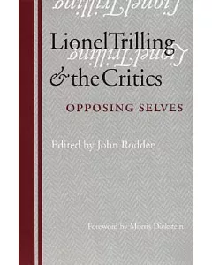Lionel Trilling and the Critics: Opposing Selves