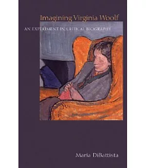 Imagining Virginia Woolf: An Experimetn in Critical Biography