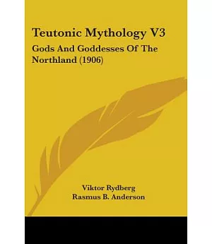 Teutonic Mythology: Gods and Goddesses of the Northland