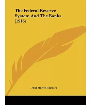 The Federal Reserve System And The Banks