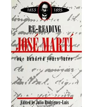 Re-Reading Jose Marti (1853-1895): One Hundred Years Later