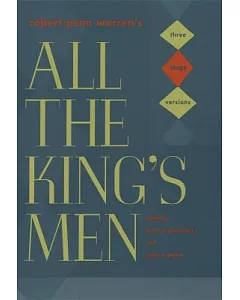 robert penn Warren’s All the King’s Men: Three Stage Versions