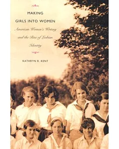 Making Girls into Women: American Women’s Writing and the Rise of Lesbian Identity