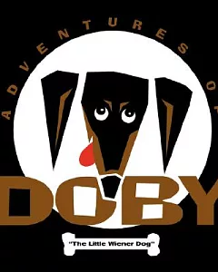 The Adventures Of Doby The Little Weiner Dog