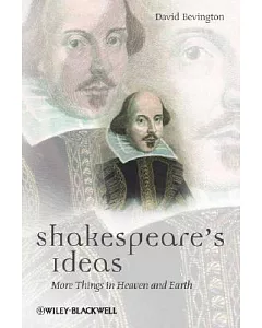 Shakespeare’s Ideas: More Things in Heaven and Earth
