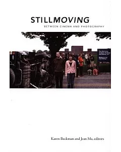 Still Moving: Between Cinema and Photography
