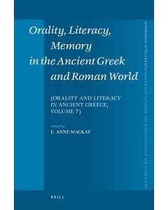 Orality, Literacy, Memory in the Ancient Greek and Roman World: Orality and Literacy in Ancient Greece
