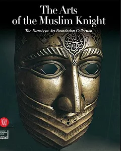 The Art of the Muslim Knights: The Furusyya Art Foundation