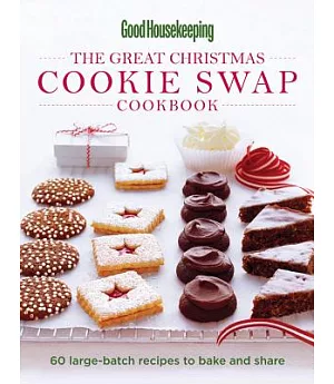 The Great Christmas Cookie Swap Cookbook: 60 Large-Batch Recipes to Bake and Share
