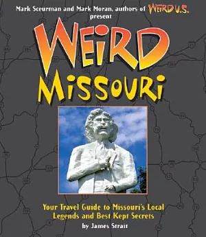 Weird Missouri: Your Travel Guide to Missouri’s Local Legends and Best Kept Secrets