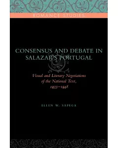Consensus and Debate in Salazar’s Portugal: Visual and Literary Negotiations of the National Text 1933-1948