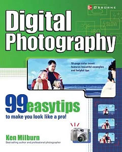 Digital Photography: 99 Easy Tips to Make You Look Like a Pro