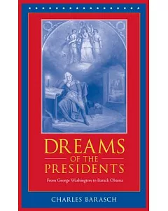 Dreams of the Presidents: From George Washington to George W. Bush
