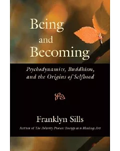 Being and Becoming: Psychodynamics, Buddhism, and the Origins of Selfhood