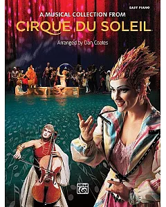 A Musical Collection from Cirque du Soleil: Easy Piano
