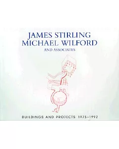 James Stirling Michael wilford and Associates: Buildings & Projects 1975-1992