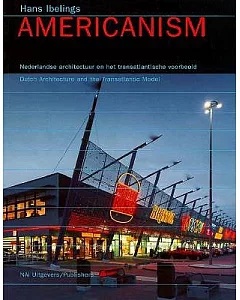 Americanism: Dutch Architecture and the Transatlantic Model