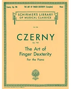 Art of Finger Dexterity, Op. 740, Complete: Piano Technique