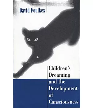 Children’s Dreaming and the Development of Consciousness