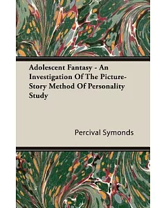 Adolescent Fantasy: An Investigation of the Picture-story Method of Personality Study
