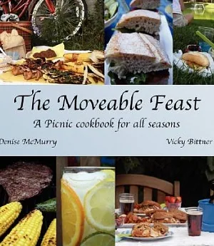 The Moveable Feast: A Picnic Cookbook for All Seasons