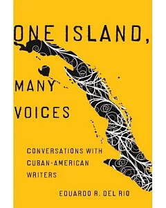 One Island, Many Voices: Conversations With Cuban-American Writers