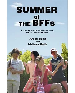 Summer of the BFFs: The Wacky, Wonderful Adventures of Kat, Tiff, Amy, and Hanna