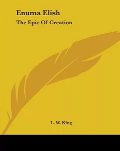 Enuma Elish: The Epic Of Creation
