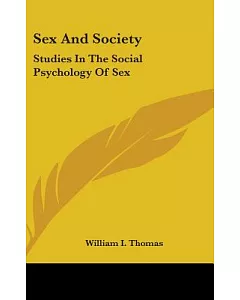 Sex and Society: Studies in the Social Psychology of Sex
