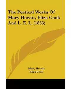The Poetical Works Of Mary Howitt, Eliza Cook And L. E. L.