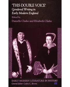 This Double Voice: Gendered Writing in Early Modern England