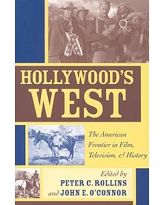 Hollywood’s West: The American Frontier in Film, Television, and History
