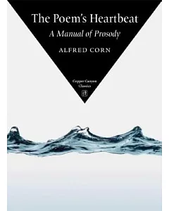 The Poem’s Heartbeat: A Manual of Prosody