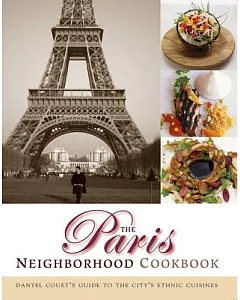 The Paris Neighborhood Cookbook: danyel Couet’s Guide to the City’s Ethnic Cuisines