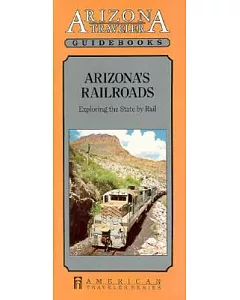 Arizona Traveler Guidebook’s Arizona Railroads