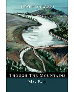 Though the Mountains May Fall: The Story of the Great Johnstown Flood of 1889
