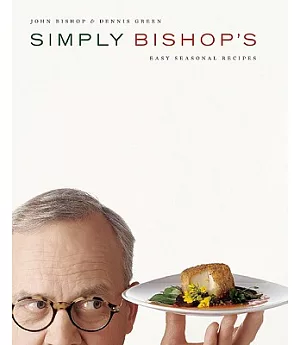 Simply Bishop’s: Easy Seasonal Recipes
