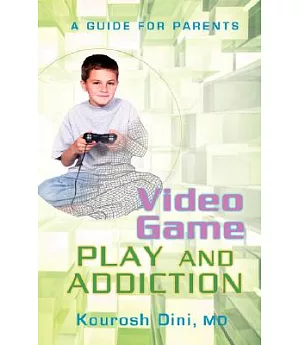 Video Game Play and Addiction: A Guide for Parents