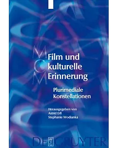 Film Und Kulturelle Erinnerung/ Film and Cultural Memory: Plurimediale Konstellationen