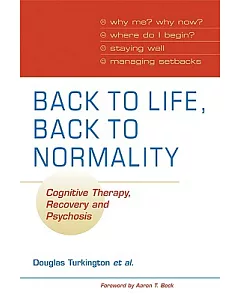 Back to Life, Back to Normality: Cognitive Therapy, Recovery, and Psychosis