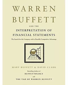 Warren buffett and the Interpretation of Financial Statements: The Search for the Company with a Durable Competitive Advantage