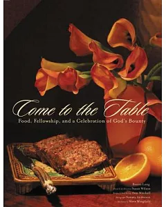 Come to the Table: Food, Fellowship, and a Celebration of God’s Bounty