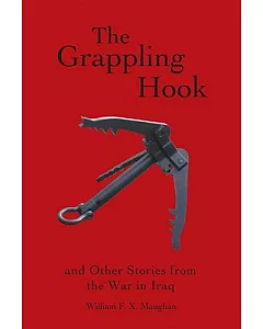 The Grappling Hook: And Other Tales from the War in Iraq