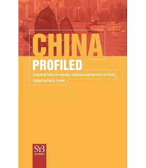 China Profiled: Essential Facts on Society, Business, and Politics in China