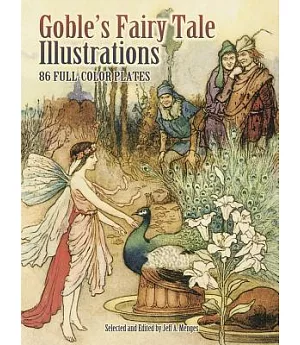 Goble’s Fairy Tale Illustrations: 86 Full-color Plates