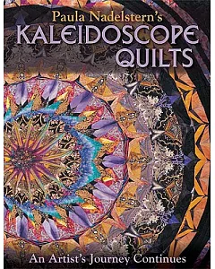 Paula nadelstern’s Kaleidoscope Quilts: An Artist’s Journey Continues