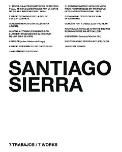 Santiago Sierra: 7 Trabajos/7 Works