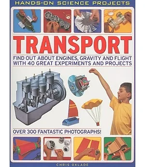 Transport: Find Out About Engines, Gravity and Flight With 40 Great Experiments and Projects