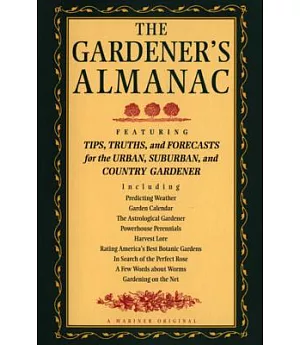 The Gardener’s Almanac: Featuring Tips, Truths and Forecasts for the Urban, Suburban and Country Gardener